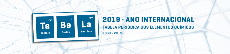 2019: Ano Internacional da Tabela Periódica dos Elementos Químicos